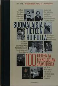 Suomalaisia tieteen huipulla - 100 tieteen ja teknologian saavutusta. (Henkilöhistoria, tieteentekijät, tutkijat)