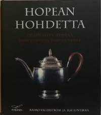 Hopean Hohdetta - Oululaista hopeaa 1600-luvulta 1900-luvulle. (Kulttuurihistoria, hopeataide, kultasepät))