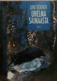 Unelma Saimaasta.  (Vesistöt, luontokirja, Saimaan norppa)