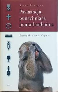 Paviaaneja, punaviiniä ja puutarhanhoitoa - Esseitä ihmisen biologiasta.