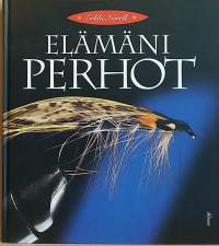 Elämäni perhot.  (Perhonsidonta, kalastus)