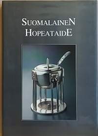 Suomalainen hopeataide.  1500 luvulta 50 - luvun avantgardisteihin. (Design, hopeamuotoilu, hopeasepät, jalometallit)