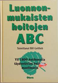 Luonnonmukaisten hoitojen ABC.  (Vaihtoehtolääketiede, vaihtoehtoiset hoidot)