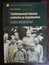 Työtätekevistä käsistä puhtaiksi ja kirjoittaviksi. Suomalaisen oppivelvollisuuskoulun ja maalaislasten kohtaaminen 1921-1939