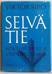 Selvä tie - Koulupoikana vapaussodassa. (Sotahistoria, kansalaissota, veljessota, luokkasota)