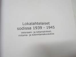 Lokalahtelaiset sodissa 1939-1945 - Veteraani- ja lottamatrikkeli, rintama- ja kotirintamakuvauksia