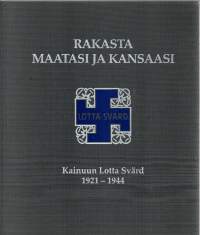 Kainuun Lotta-Svärd 1921-1944  -Rakasta maatasi ja kansaasi