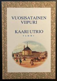 Vuosisatainen Viipuri - Katsaus Viipurin historiaan