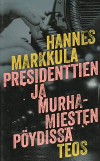 Presidenttien ja murhamiesten pöydissä