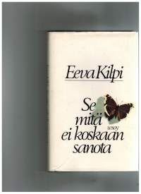 Se mitä ei koskaan sanota : novelleja