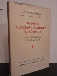 Suomen kansanrunouden tuntemus - 1500-1700-lukujen kirjallisuudessa