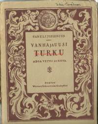 Vanha ja uusi Turku / Taneli Juslenius ; Taneli Jusleniuksen kirjasta &quot;Aboa vetus et nova&quot; suomentanut Erik Ahlman.