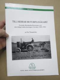 Till herrar motorplogägare! - Svenska Motokulturföreningen och den tidiga traktoriserinegen i Sverigew (1908-1926) -traktoreiden ja koneellistumisen alkuajat Ruotsi