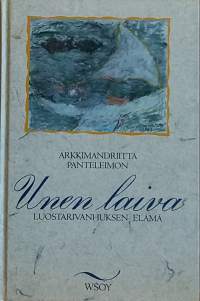 Unen laiva - Luostarivanhuksen elämä. (Henkilökuvaus, uskonto, opetukset)