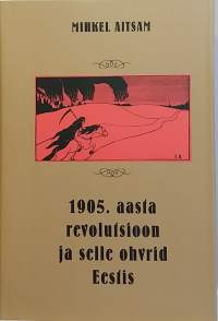1905. aasta revolutsioon ja selle ohvrid Eestis.  (Viron historia, vallankumous puolueeton ensyklopedia)