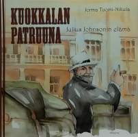 Kuokkalan patruuna - Julius Jonsonin elämä.  (Elämäkerrat)