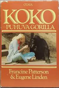 Koko - Puhuva gorilla.  (Eläimet, ihmisen eläinten suhteet, tutkimus, eläinpsykologia)