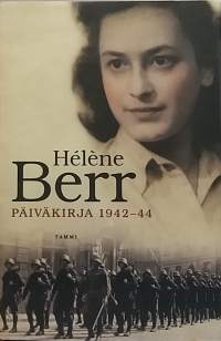 Helene Berr - Päiväkirja 1942 - 44. (Todenperäiset, muistiinpanot)