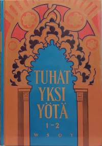 Tuhat ja yksi yötä 1-2. (Sadut, klassikko, nuortenkirja)