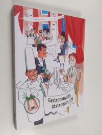 Gastronomilta gastronomille : Suomen Gastronomien Seura 75 vuotta