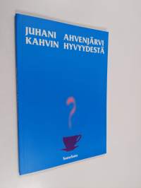 Kahvin hyvyydestä