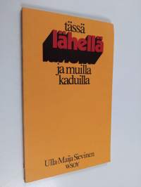 Tässä lähellä ja muilla kaduilla : runoja