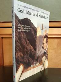 God, Man and Nietzsche - A Startling Dialogue Between Judaism and Modern Philosophers
