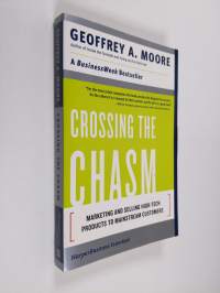 Crossing the chasm : marketing and selling disruptive products to mainstream customers