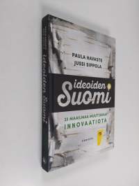 Ideoiden Suomi : 33 maailmaa muuttavaa innovaatiota (UUSI)