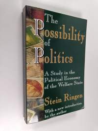 The possibility of politics : a study in the political economy of the welfare state