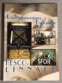 Hescolinnake : rauhanturvaajana Balkanilla 1996-1998 - Hesco Fortress - In the service of peace in the Balkans