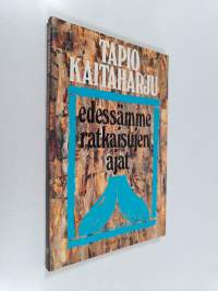 Edessämme ratkaisujen ajat