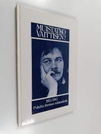 Muistatko Vaittisen : 1953-1983 : puhetta ihmisen rohkeudesta