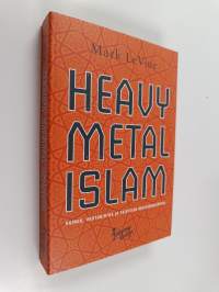 Heavy metal Islam : vainoa, vastarintaa ja taistelua muslimisieluista