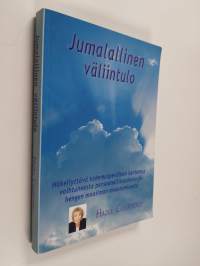 Jumalallinen väliintulo : häkellyttävä kokemusperäinen kertomus vaihtuneesta persoonallisuudesta ja hengen maailman avautumisesta