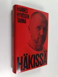 Häkissä : Hannes Hyvösen tarina - Hannes Hyvösen tarina (UUDENVEROINEN)