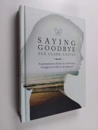 Saying Goodbye - A Personal Story of Baby Loss and 90 Days of Support to Walk You Through Grief