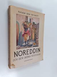 Tusen och en natt. Noreddin och den sköna persiskan och andra sagor