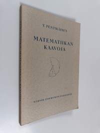 Matematiikan kaavoja : Algebra, geometria, trigonometria, analyyttinen geometria, differentiaali- ja integraalilaskenta