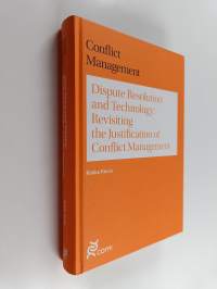 Dispute Resolution and Technology : Revisiting the Justification of Conflict Management