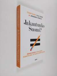 Jakautuuko Suomi : eriarvoisuus tutkijoiden, toimittajien ja taiteilijoiden silmin