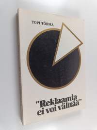 &quot;Reklaamia ei voi välttää&quot; : Reklaamimiesten kerho 1927 : Suomen myynti- ja mainosyhdistys r.y. 1978