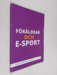 Föräldrar och e-sport - att vara förälder till en e-sportare