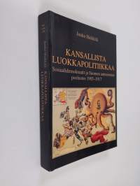 Kansallista luokkapolitiikkaa : sosiaalidemokraatit ja Suomen autonomian puolustus 1905-1917 (tekijän omiste)