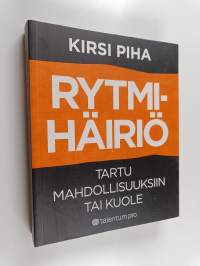 Rytmihäiriö : tartu mahdollisuuksiin tai kuole