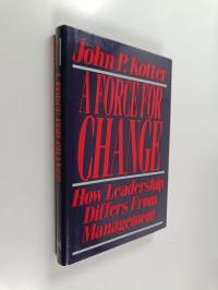 A force for change : how leadership differs from management
