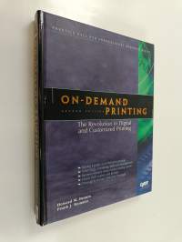 On-demand printing : the revolution in digital and customized printing