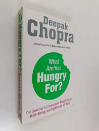 What are You Hungry For? - The Chopra Solution to Permanent Weight Loss, Well-being and Lightness of Soul
