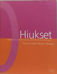 Hiukset - Leikkaaminen, kampaaminen ja kosmeettinen hoitaminen.  (Ammattioppikirjat, parturi)