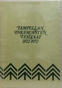 Tampellan Inkeroisten tehtaat 1872-1972.  (Yrityshistoriikki)